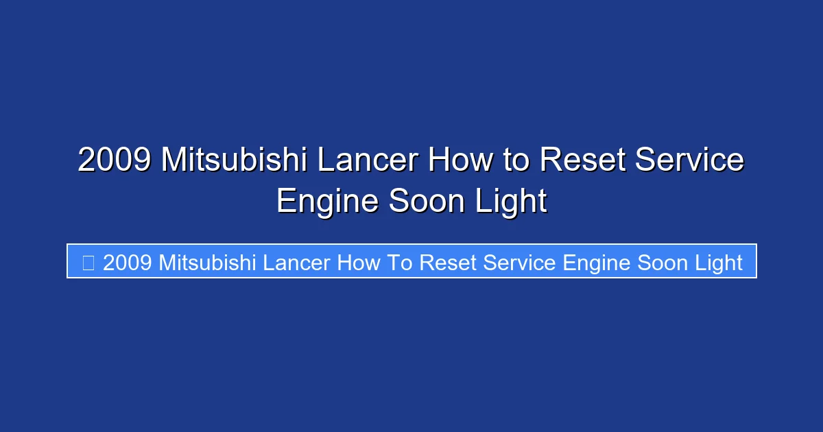 2009 Mitsubishi Lancer How to Reset Service Engine Soon Light