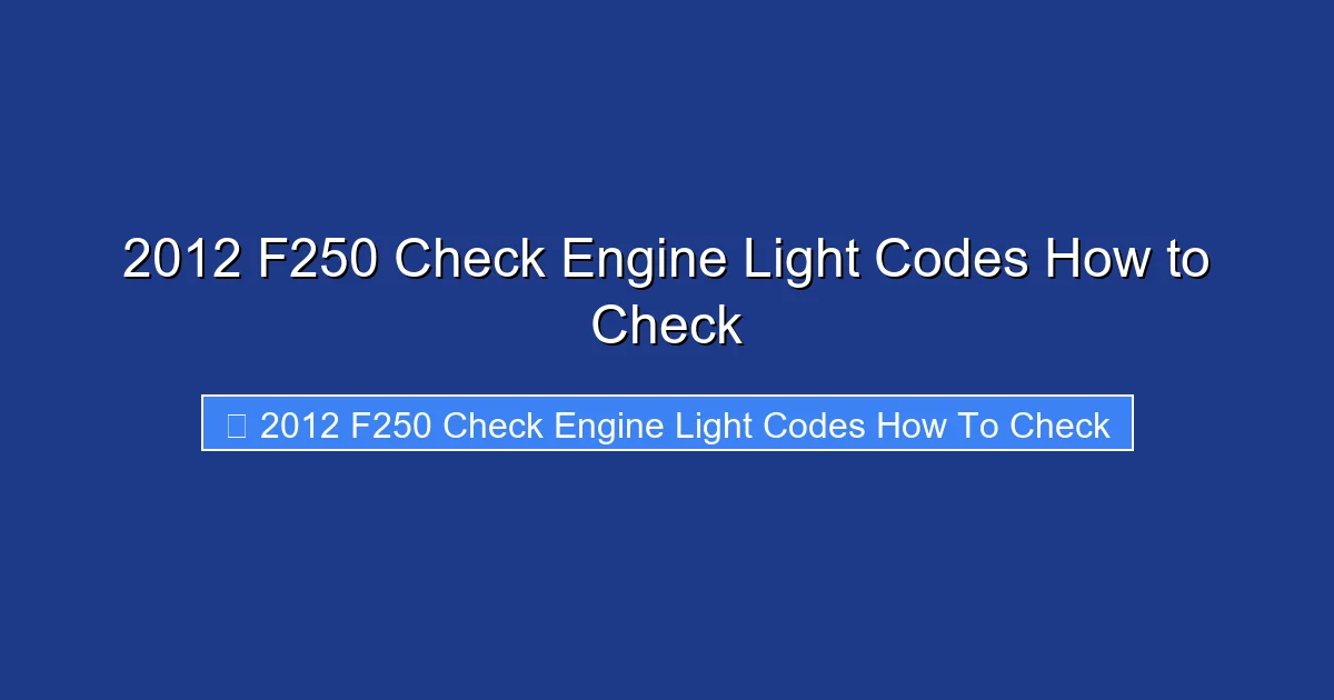 2012 F250 Check Engine Light Codes How to Check