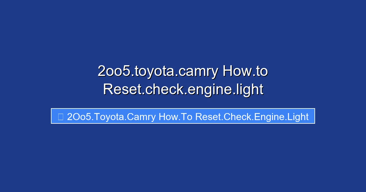 2oo5.toyota.camry How.to Reset.check.engine.light