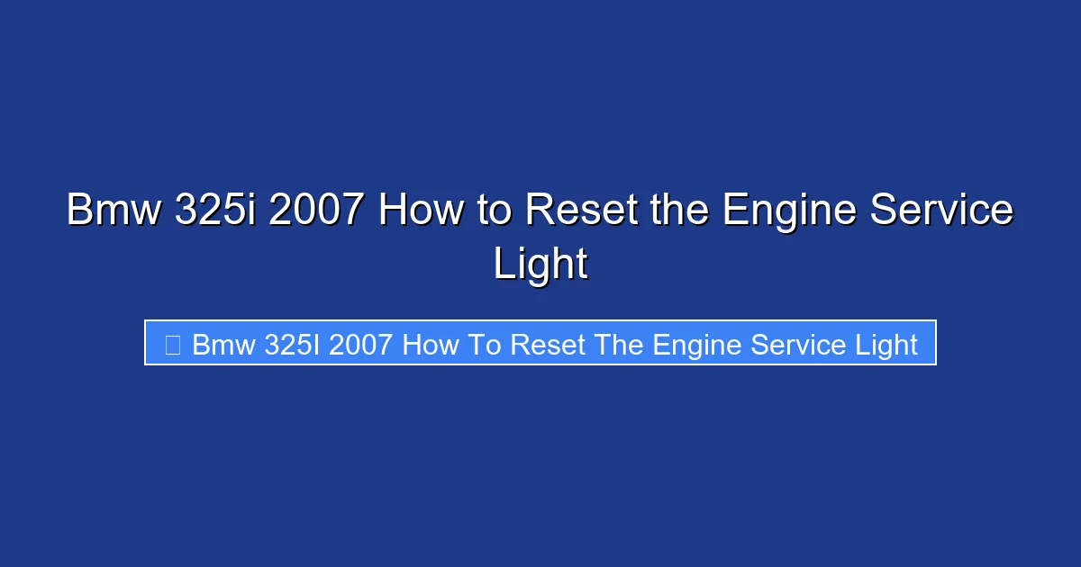 Bmw 325i 2007 How to Reset the Engine Service Light