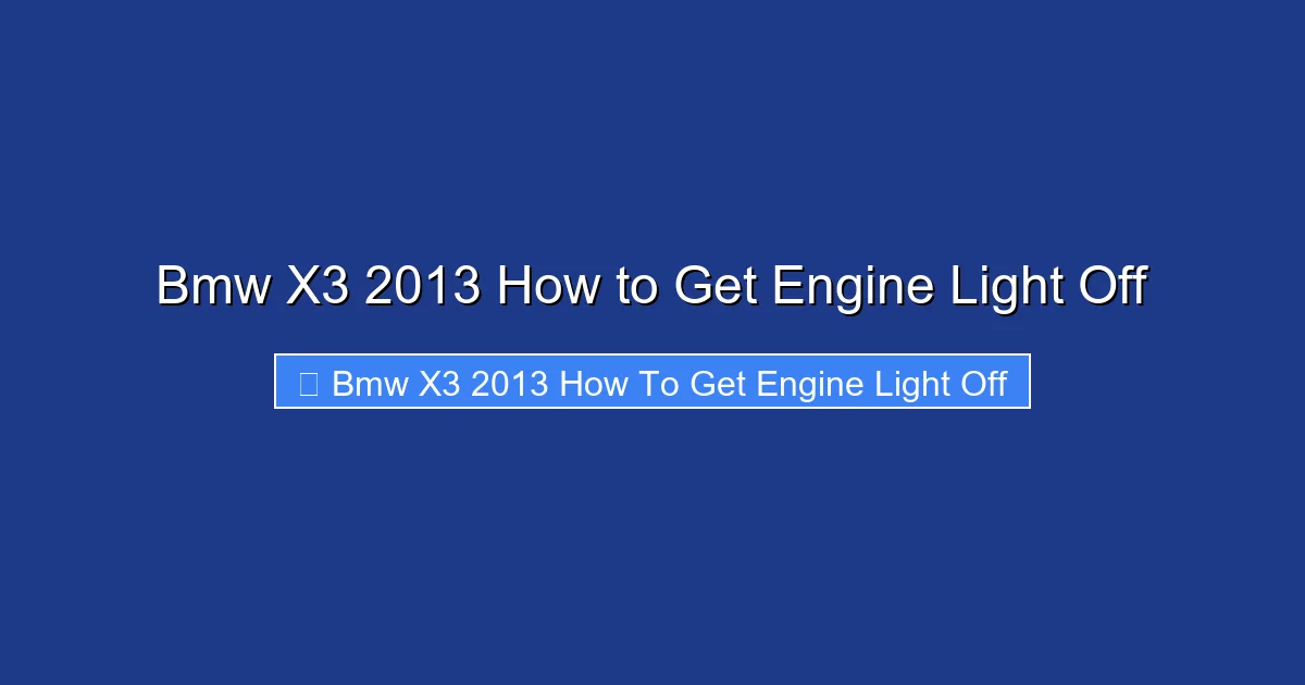 Bmw X3 2013 How to Get Engine Light Off