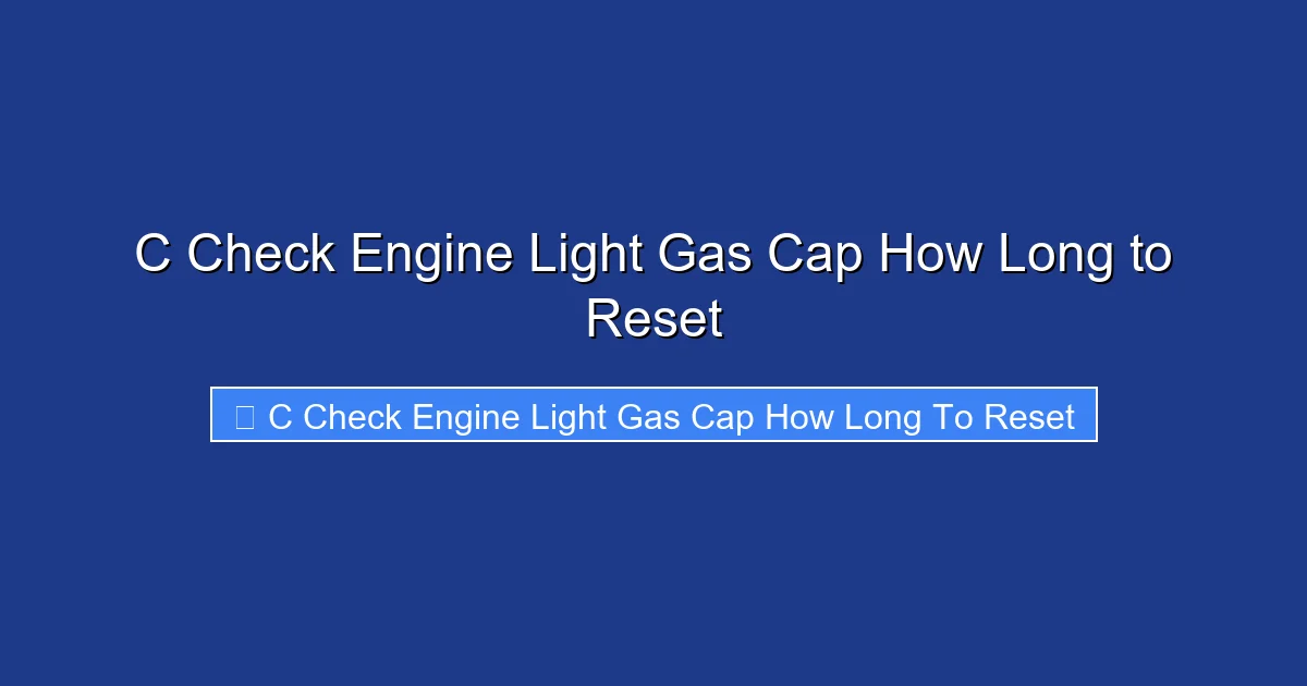C Check Engine Light Gas Cap How Long to Reset