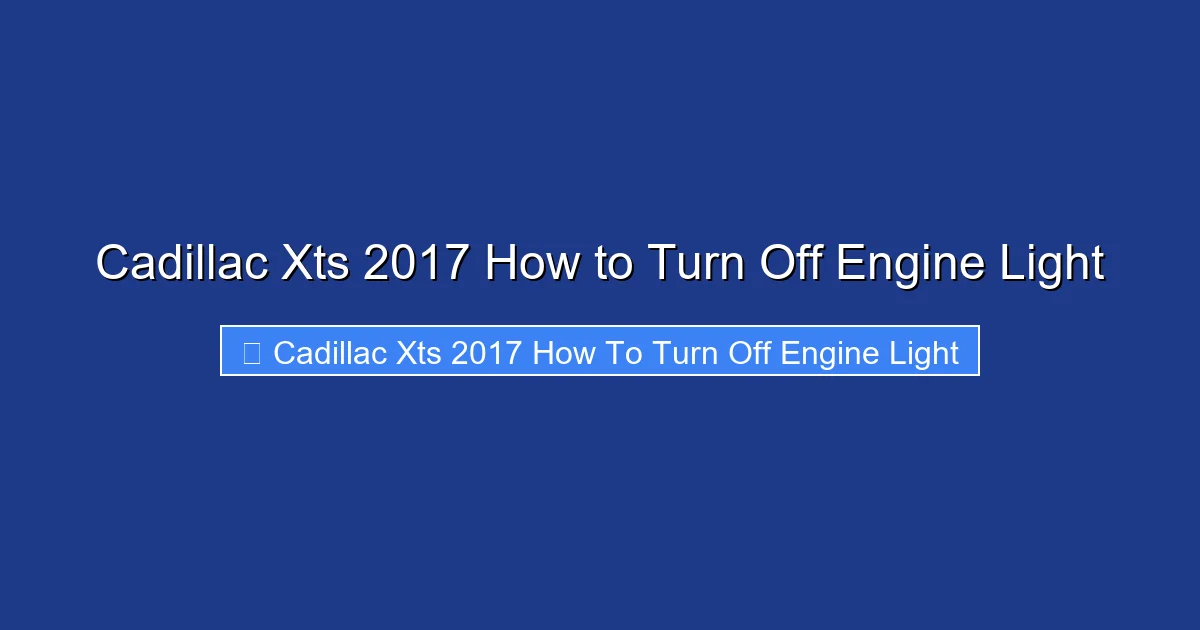 Cadillac Xts 2017 How to Turn Off Engine Light