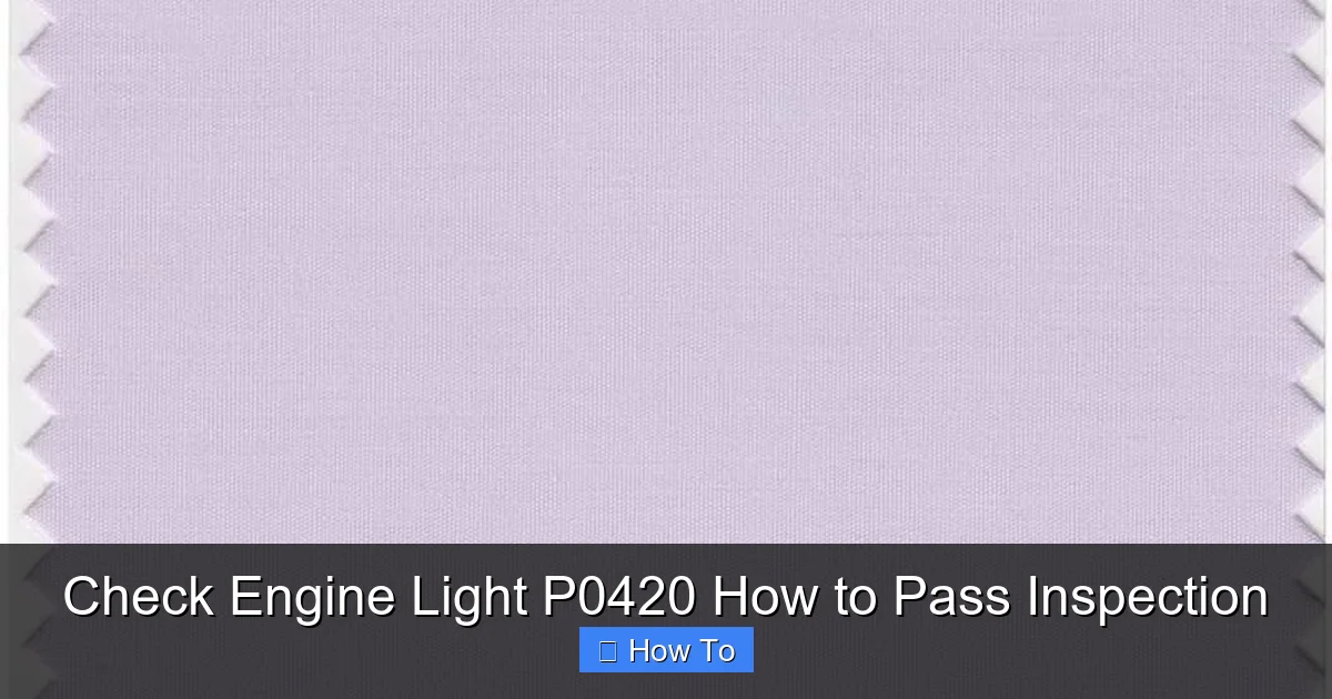 Check Engine Light P0420 How to Pass Inspection