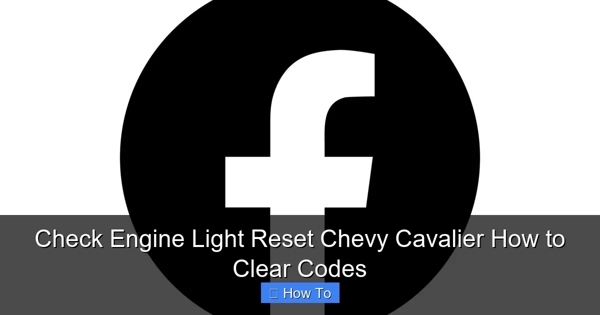 Check Engine Light Reset Chevy Cavalier How to Clear Codes