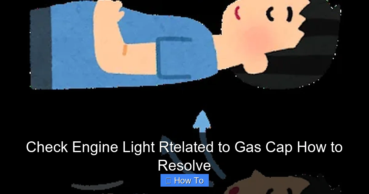 Check Engine Light Rtelated to Gas Cap How to Resolve