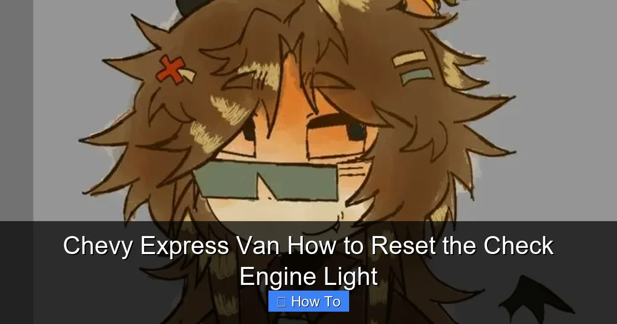 Chevy Express Van How to Reset the Check Engine Light