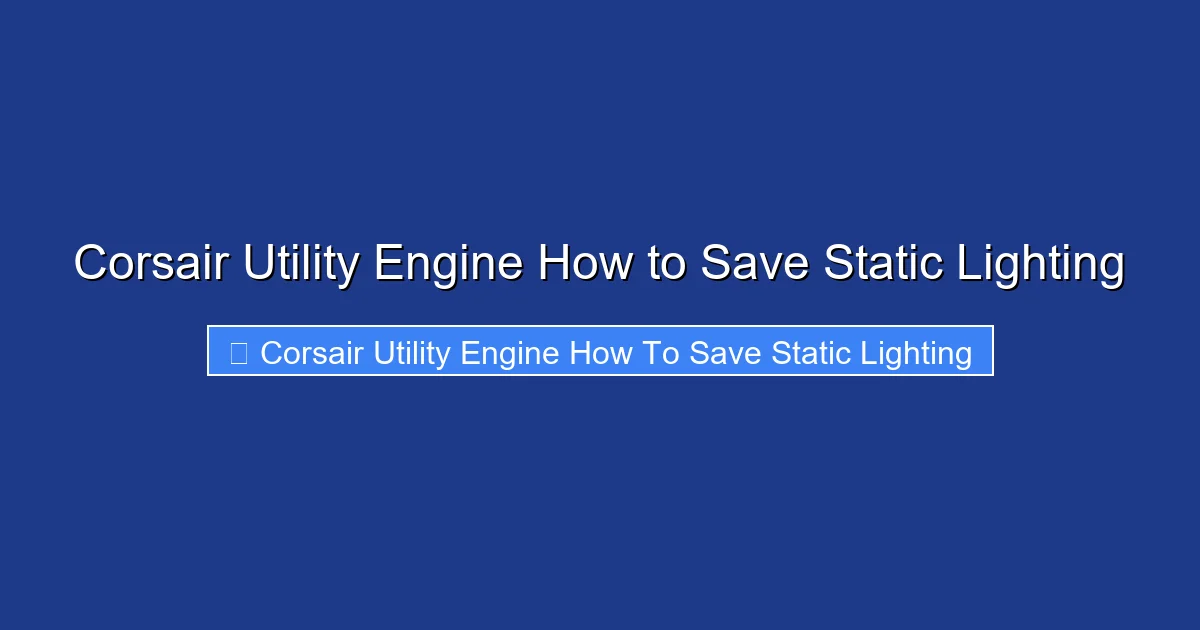 Corsair Utility Engine How to Save Static Lighting