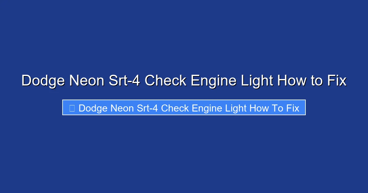Dodge Neon Srt-4 Check Engine Light How to Fix