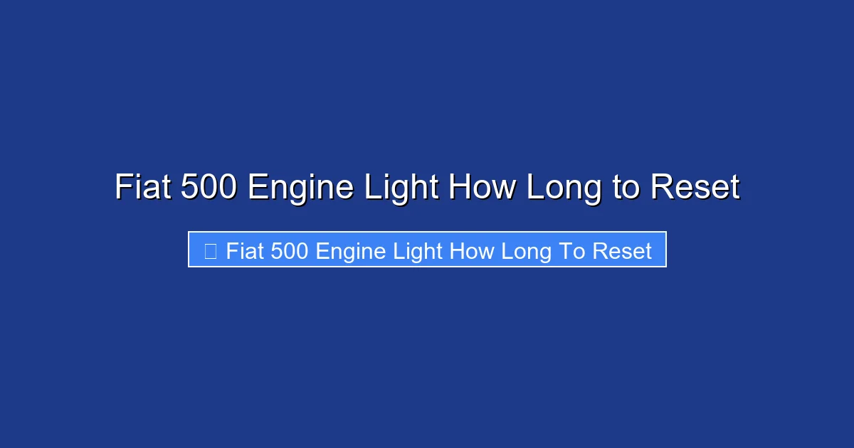 Fiat 500 Engine Light How Long to Reset