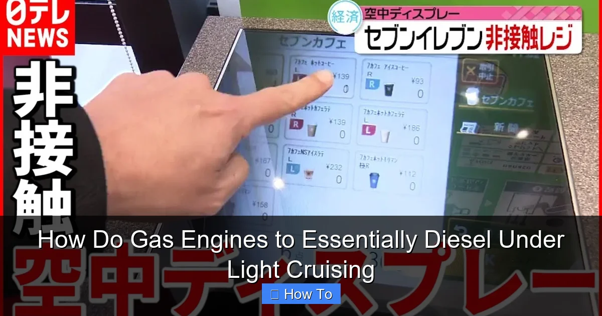 How Do Gas Engines to Essentially Diesel Under Light Cruising