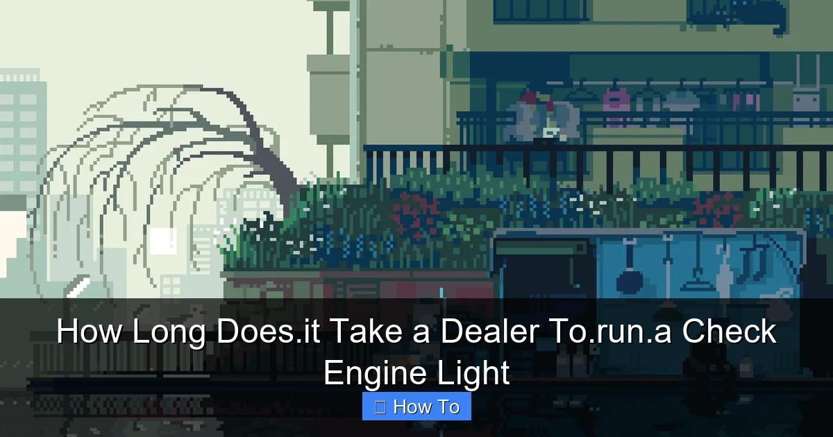 How Long Does.it Take a Dealer To.run.a Check Engine Light
