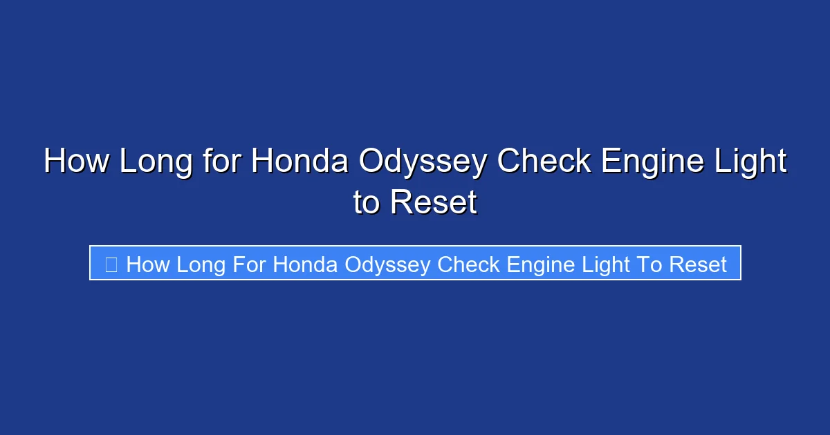How Long for Honda Odyssey Check Engine Light to Reset