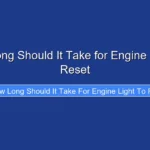 How Long Should It Take for Engine Light to Reset