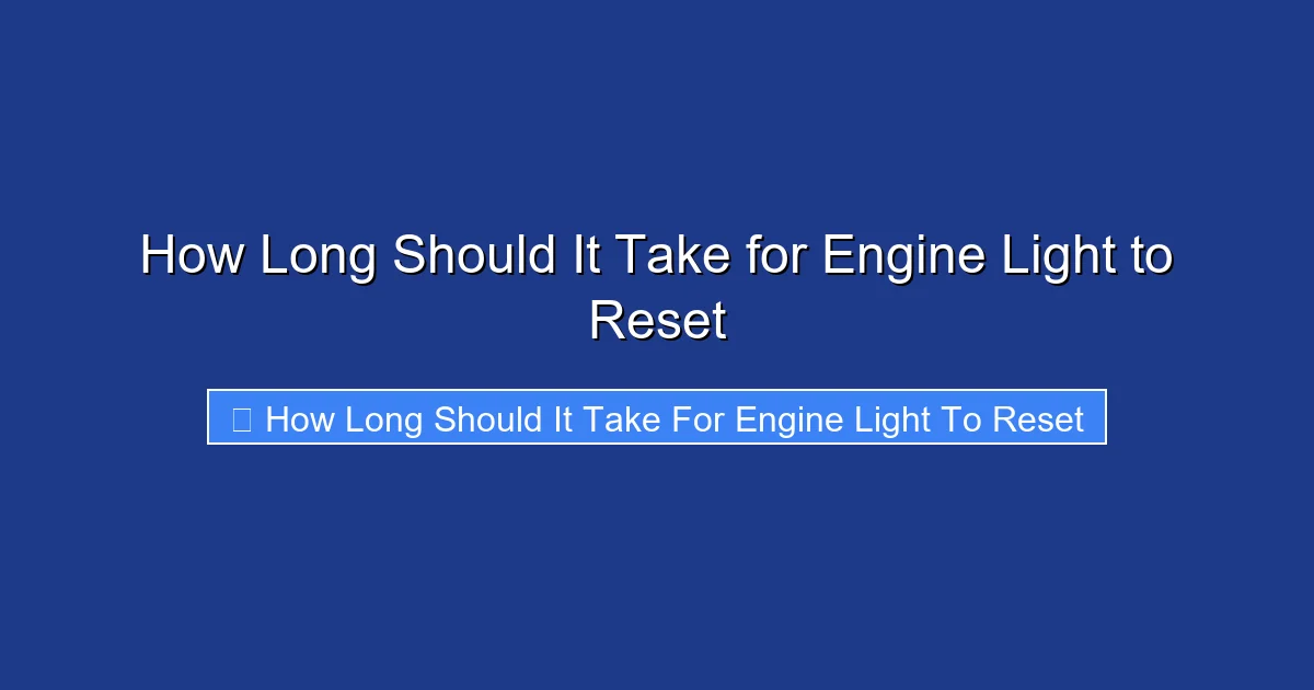 How Long Should It Take for Engine Light to Reset