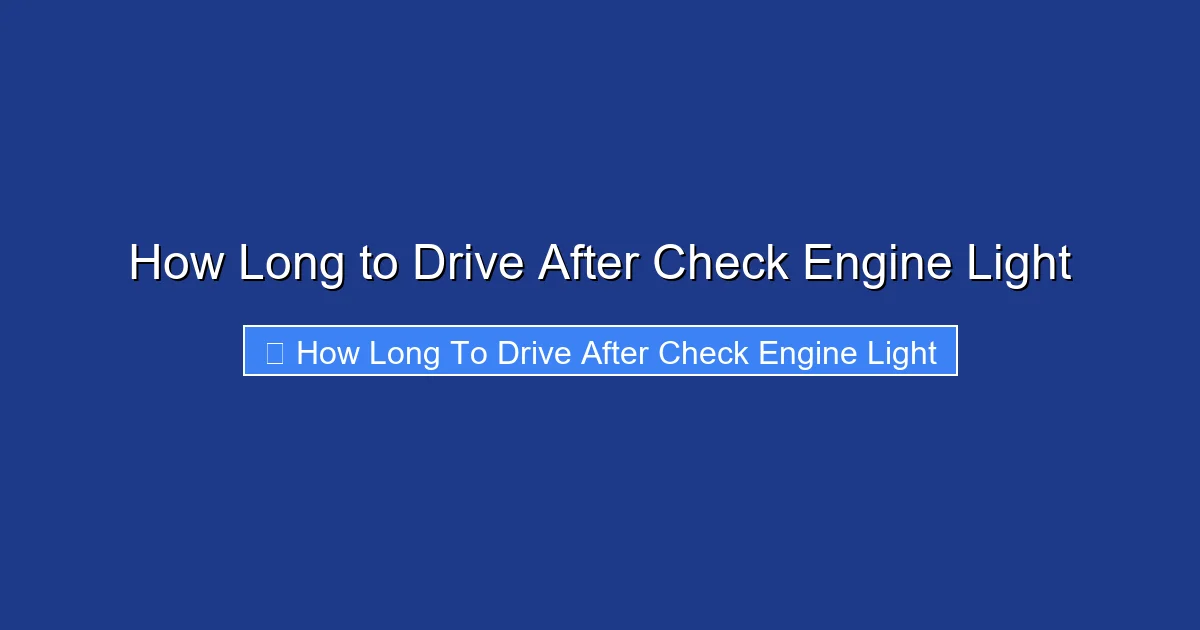 How Long to Drive After Check Engine Light