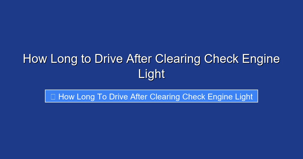 How Long to Drive After Clearing Check Engine Light