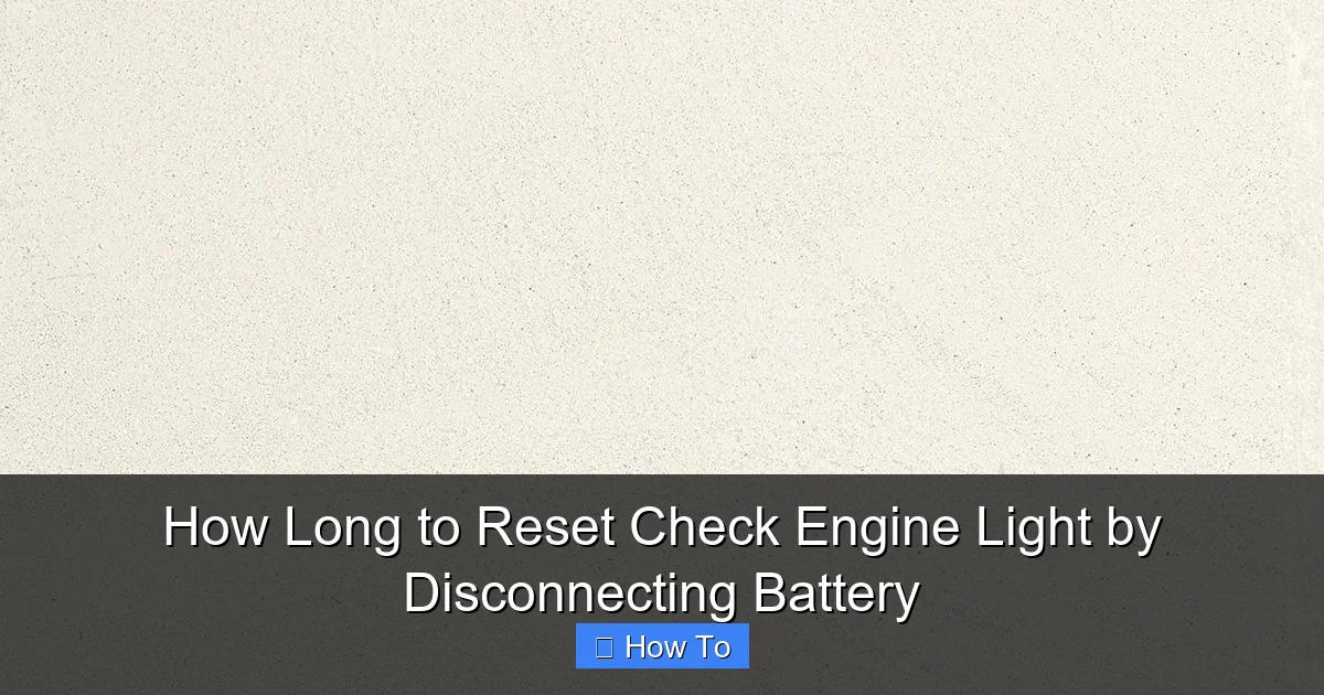 How Long to Reset Check Engine Light by Disconnecting Battery