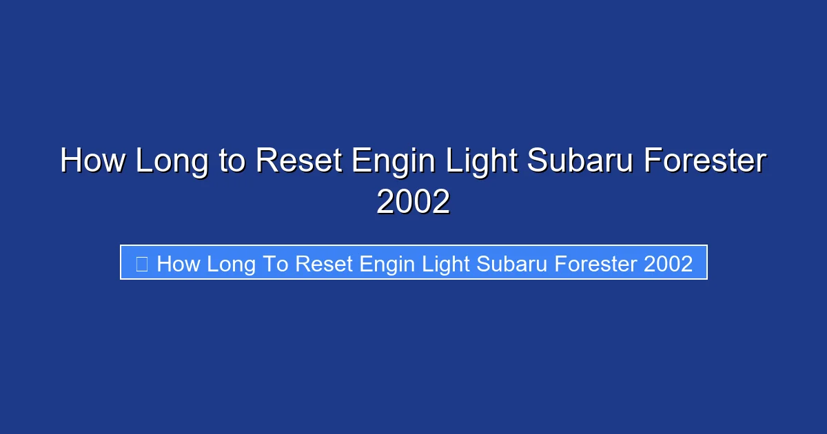 How Long to Reset Engin Light Subaru Forester 2002