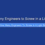 How Many Engineers to Screw in a Light Bulb