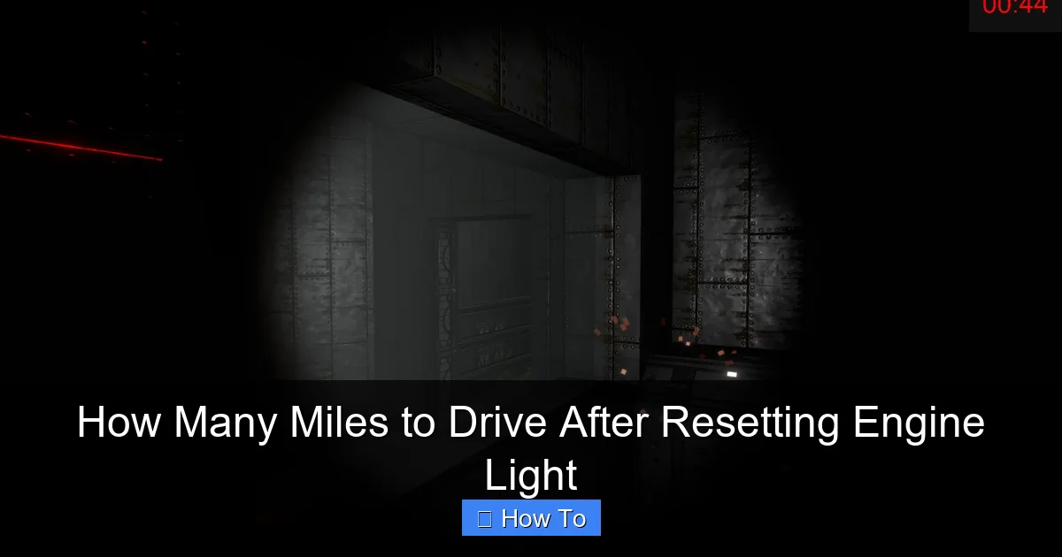 How Many Miles to Drive After Resetting Engine Light
