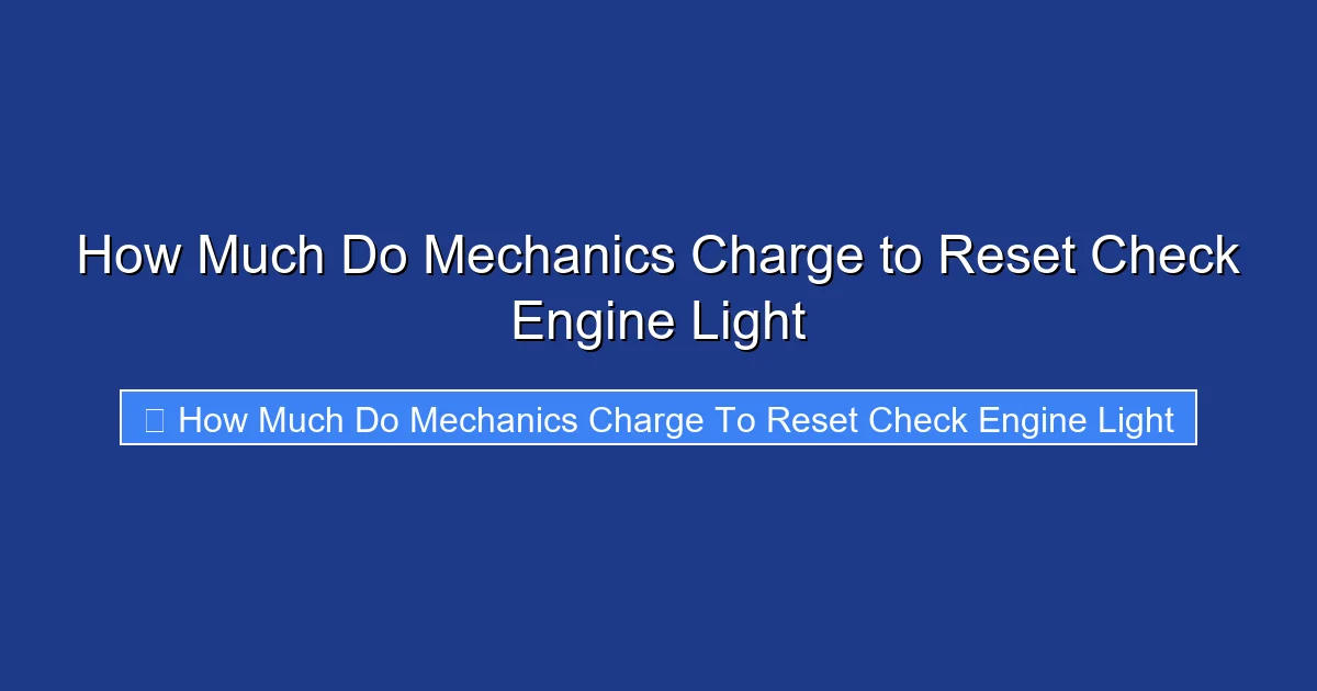 How Much Do Mechanics Charge to Reset Check Engine Light