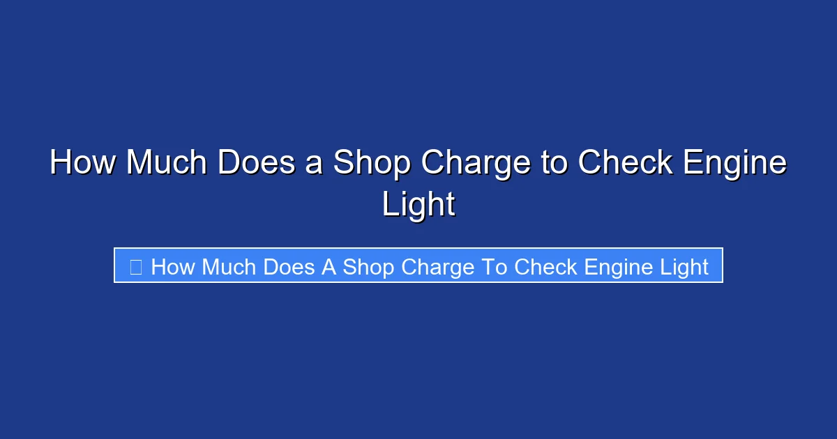 How Much Does a Shop Charge to Check Engine Light
