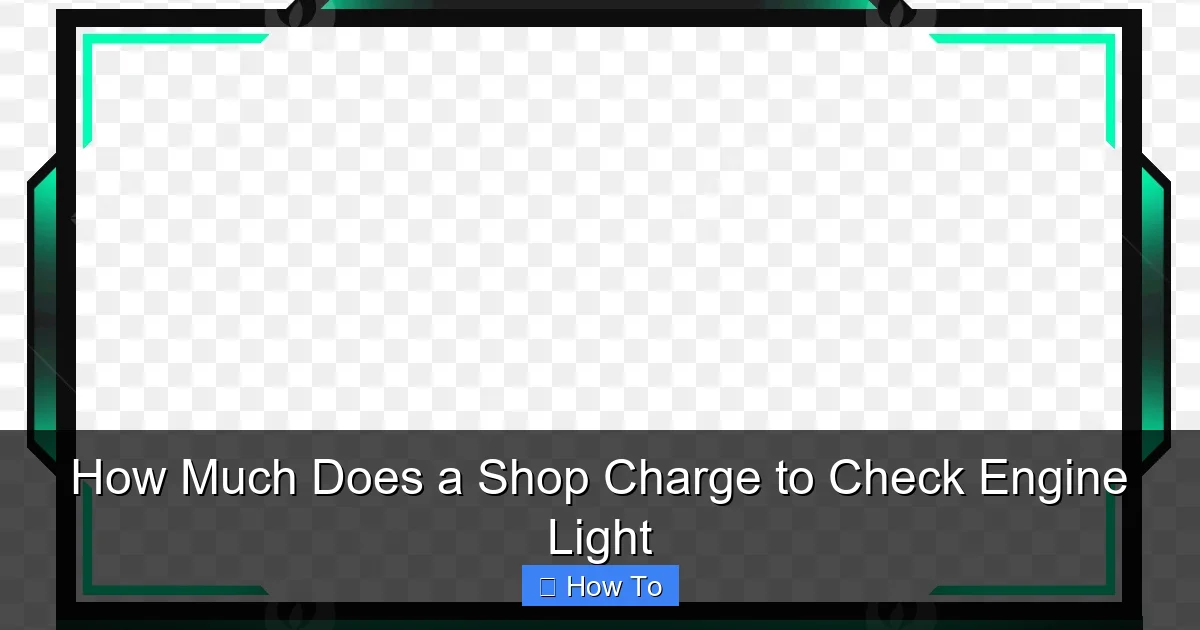 How Much Does a Shop Charge to Check Engine Light