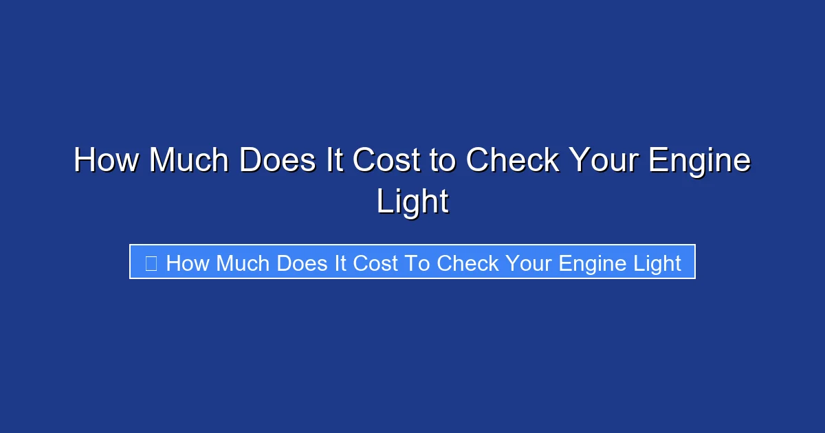 How Much Does It Cost to Check Your Engine Light