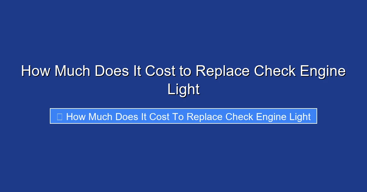 How Much Does It Cost to Replace Check Engine Light