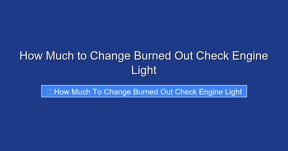 How Much to Change Burned Out Check Engine Light