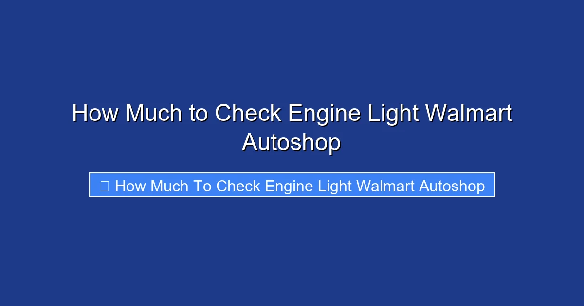 How Much to Check Engine Light Walmart Autoshop