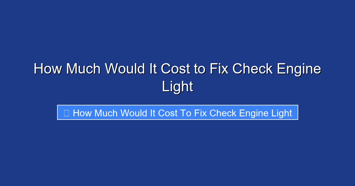 How Much Would It Cost to Fix Check Engine Light