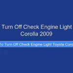 How to Turn Off Check Engine Light Toyota Corolla 2009