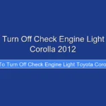 How to Turn Off Check Engine Light Toyota Corolla 2012