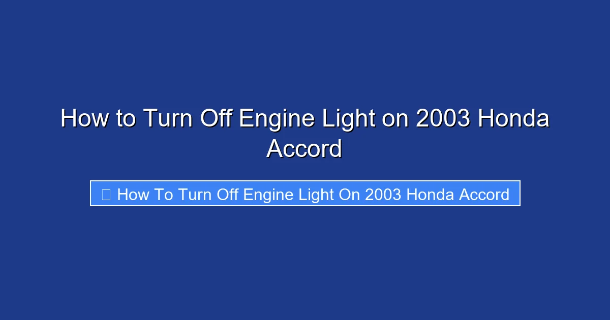 How to Turn Off Engine Light on 2003 Honda Accord