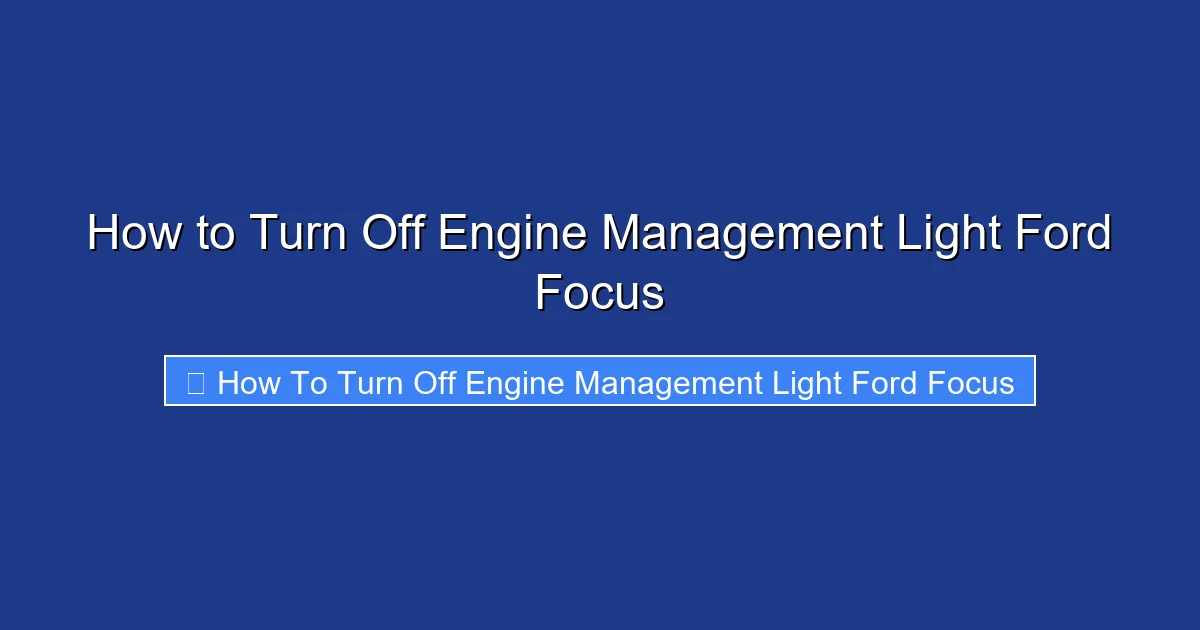How to Turn Off Engine Management Light Ford Focus