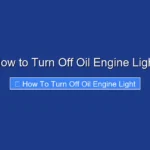 How to Turn Off Oil Engine Light