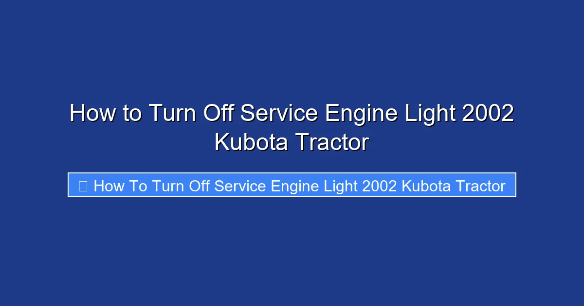 How to Turn Off Service Engine Light 2002 Kubota Tractor