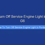 How to Turn Off Service Engine Light in Pontiac G6