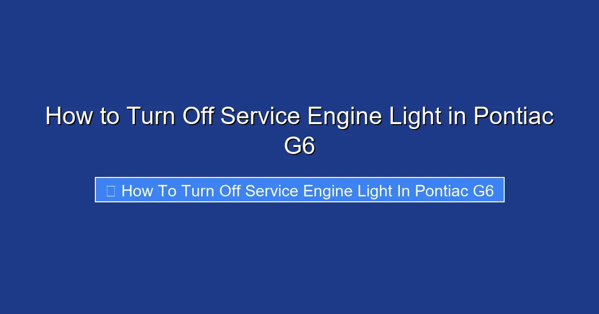 How to Turn Off Service Engine Light in Pontiac G6