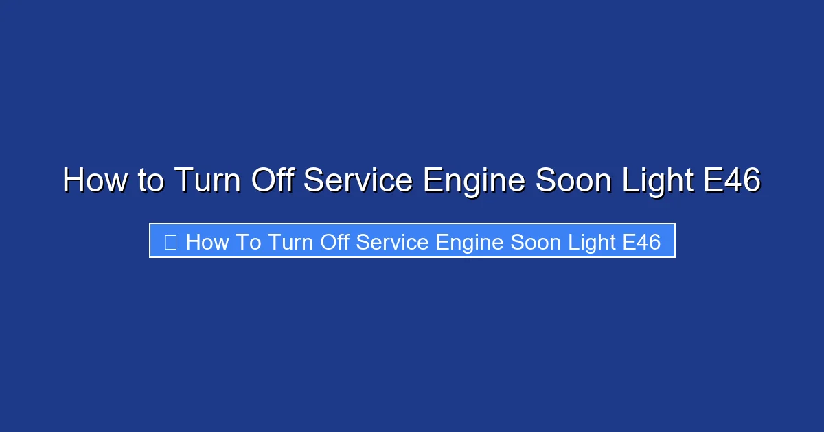 How to Turn Off Service Engine Soon Light E46