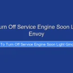 How to Turn Off Service Engine Soon Light Gmc Envoy