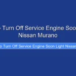 How to Turn Off Service Engine Soon Light Nissan Murano