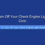 How to Turn Off Your Check Engine Light Honda Civic