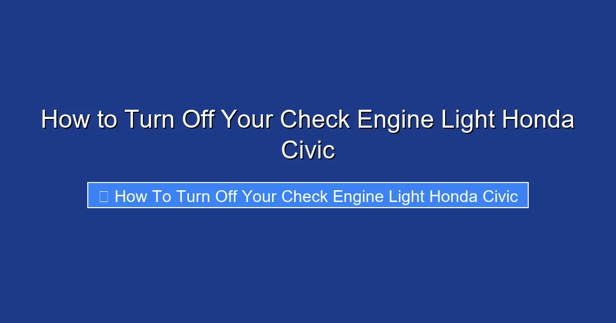 How to Turn Off Your Check Engine Light Honda Civic