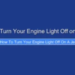 How to Turn Your Engine Light Off on a Jeep