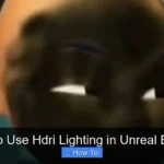 How to Use Hdri Lighting in Unreal Engine