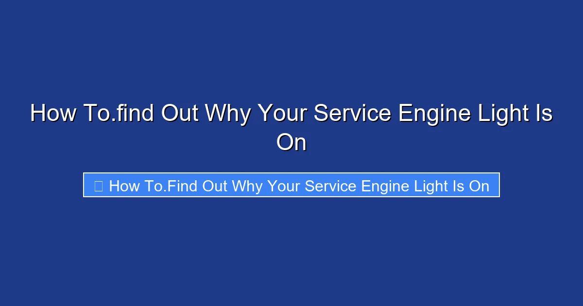 How To.find Out Why Your Service Engine Light Is On
