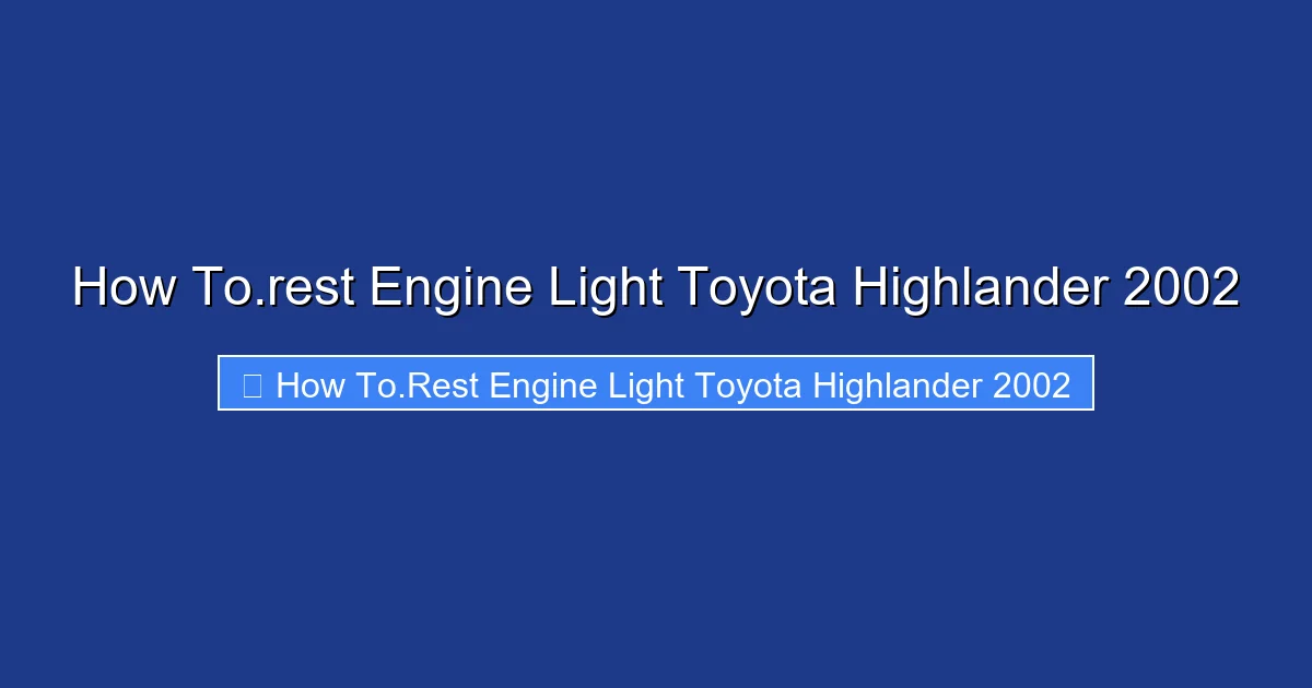 How To.rest Engine Light Toyota Highlander 2002